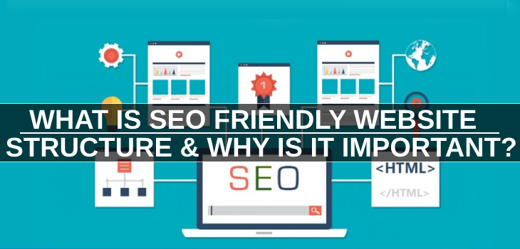 What is SEO Friendly Website Structure & Why is it Important?