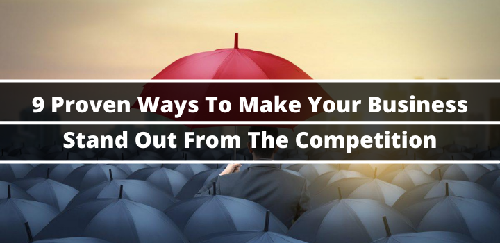7 Ways To Make Your Business Stand Out In A Crowd Of Competitors