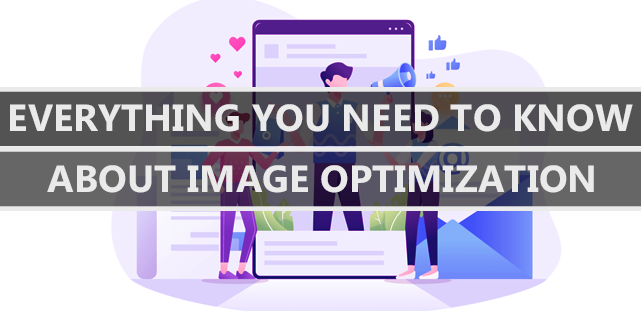 Everything You Need To Know About Image Optimization