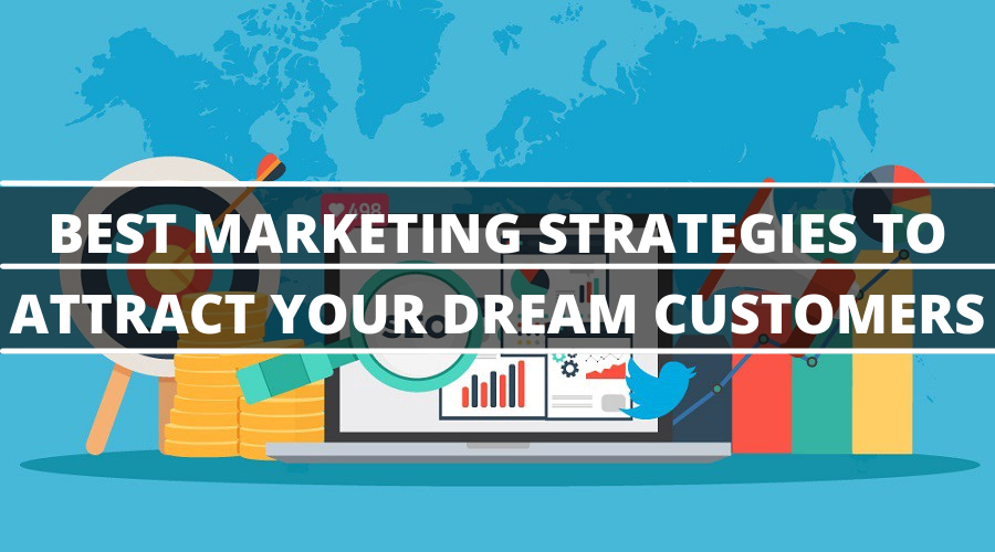 Best Marketing Strategies To Attract Your Dream Customers | Incrementors