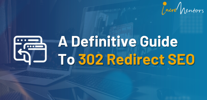 a-definitive-guide-to-302-redirect-seo-incrementors