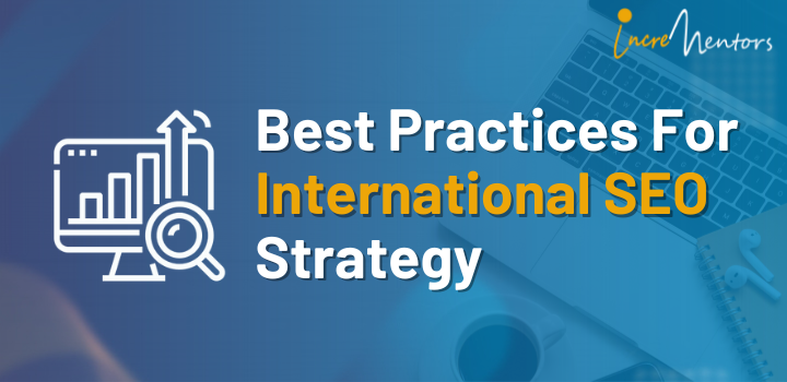 Best Practices For International SEO Strategy | Incrementors