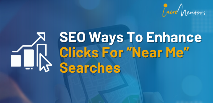 Seo Ways To Enhance Clicks For “near Me” Searches 