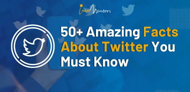 50+ Amazing Facts About Twitter You Must Know