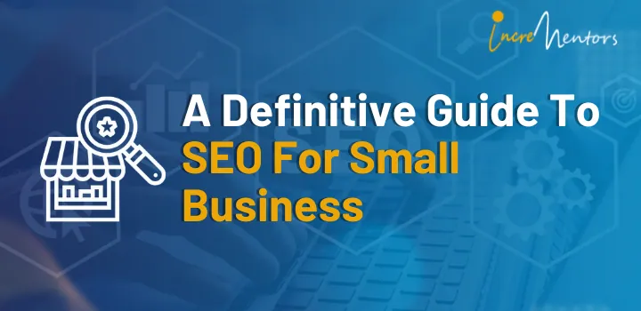 A Definitive Guide To SEO For Small Business