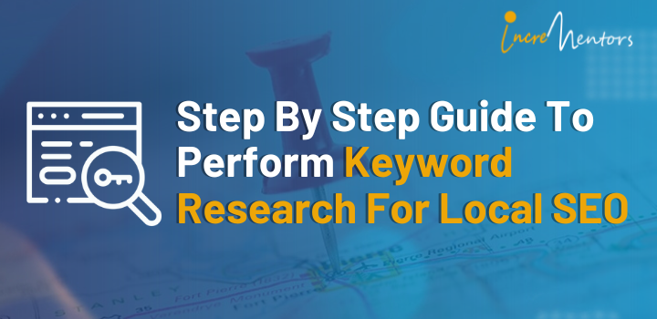 Step By Step Guide To Perform Keyword Research For Local Seo Incrementors 6399