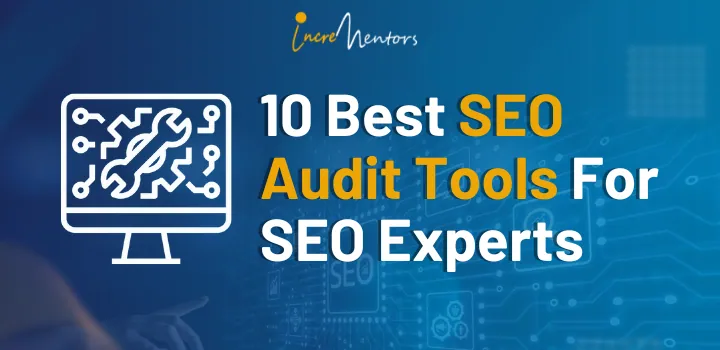 10 Best SEO Audit Tools For SEO Experts | Incrementors