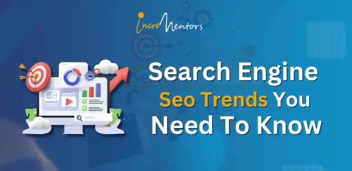 Search Engine SEO Trends You Need To Know