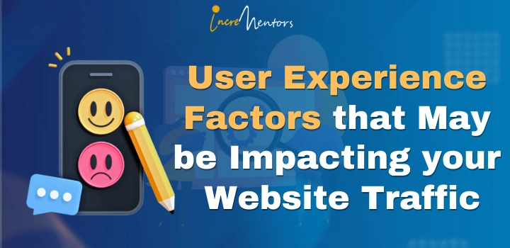 User Experience Factors That May Be Impacting Your Website Traffic