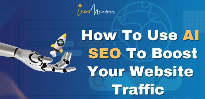 How To Use AI SEO To Boost Your Website Traffic